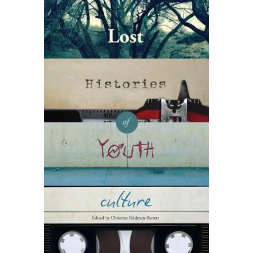 Lost Histories of Youth Culture