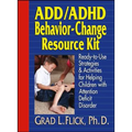 Add / ADHD Behavior-Change Resource Kit: Ready-To-Use Strategies and Activities for Helping Children with Attention Deficit Disorder