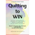 Quitting to Win: Master Co-Parenting With a Narcissist in 60 Days With the E.M.P.O.W.E.R. System