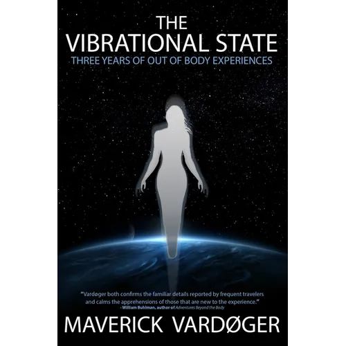 The Vibrational State: Three Years of Out of Body Experiences