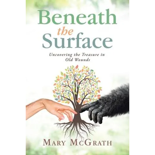Beneath the Surface: Uncovering the Treasure in Old Wounds