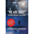 "WE ARE HERE!" Visitors Without a Passport: Essays on Earth's Alien Presence