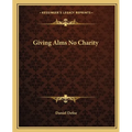 Giving Alms No Charity