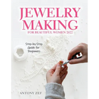 Jewelry Making for Beautiful Women 2022: Step-by-Step Guide far Beginners - Paperback