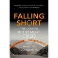 Falling Short: The Coming Retirement Crisis and What to Do about It