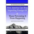 How American Can Stop Importing Foreign Oil & Those Preventing It From Happening