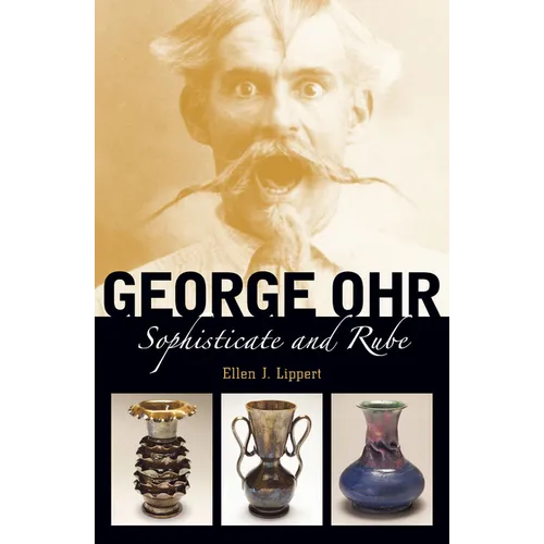 George Ohr: Sophisticate and Rube