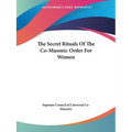 The Secret Rituals Of The Co-Masonic Order For Women