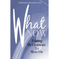 What Now? Finding The Confidence To Move On