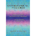The Entheological Paradigm: Essays on the DMT and 5-MeO-DMT Experience, and the Meaning of it All