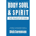 Body Soul and Spirit: The Makeup of Man