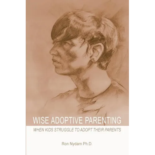 Wise Adoptive Parenting: When Kids Struggle to Adopt Their Parents