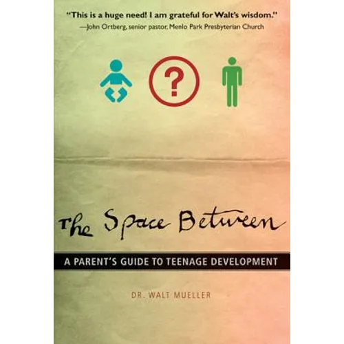 The Space Between: A Parent's Guide to Teenage Development