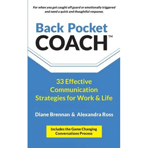Back Pocket Coach: 33 Effective Communication Strategies for Work & Life