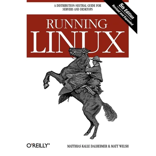 Running Linux: A Distribution-Neutral Guide for Servers and Desktops