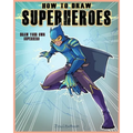How to Draw Super Hero: Draw your own super hero