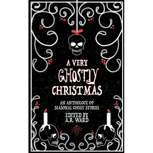 A Very Ghostly Christmas: An Anthology of Seasonal Ghost Stories