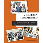 Eritrea Remembered: Recollections & Photos by Peace Corps Volunteers