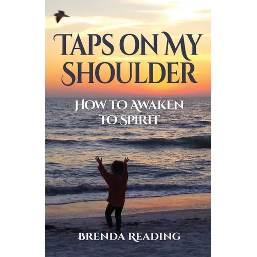 Taps on My Shoulder: How to Awaken to Spirit