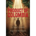 Product of Colombia: A Son's Story