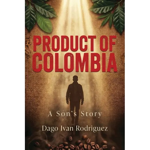 Product of Colombia: A Son's Story