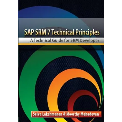 SAP SRM7 Technical Principles: A Technical Guide for SRM Developer