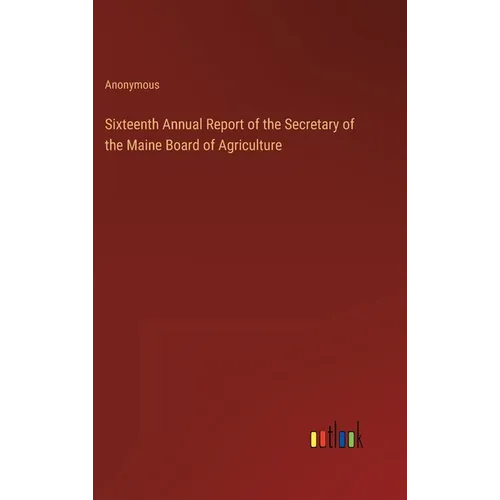 Sixteenth Annual Report of the Secretary of the Maine Board of Agriculture