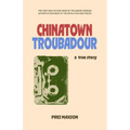 Chinatown Troubadour: A True Story