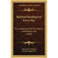 Spiritual Reading For Every Day: An Introduction To The Interior And Perfect Life (1902)