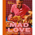 Mad Love: Big Flavors Made to Share, from South Asia to the West Indies--A Cookbook
