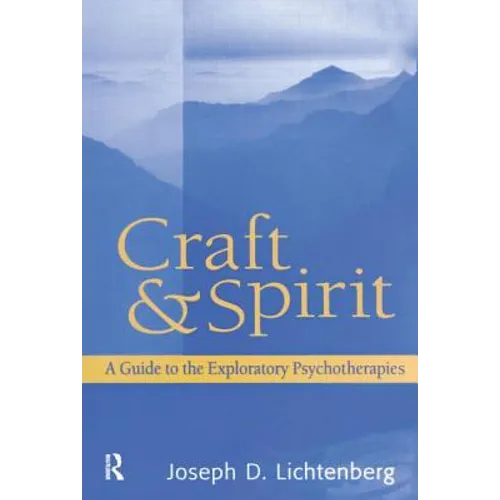 Craft and Spirit: A Guide to the Exploratory Psychotherapies