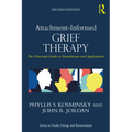 Attachment-Informed Grief Therapy: The Clinician's Guide to Foundations and Applications