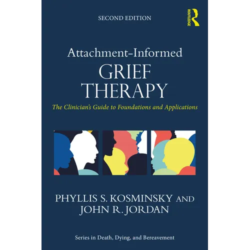 Attachment-Informed Grief Therapy: The Clinician's Guide to Foundations and Applications