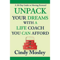 Unpack Your Dreams With a Life Coach You Can Afford: A 30-Day Guide to Moving Forward
