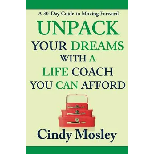Unpack Your Dreams With a Life Coach You Can Afford: A 30-Day Guide to Moving Forward