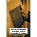 Next-Gen Mainframe: Mastering Modern Automation Techniques