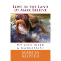 Love in the Land of Make Believe: My Life with a Narcissist