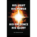 His Light, His Power, His Presence, His Glory