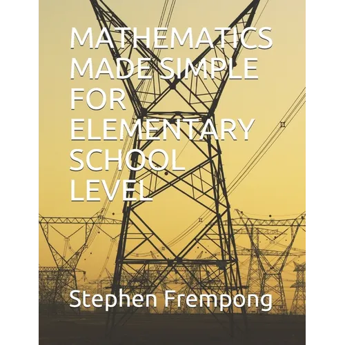 Mathematics Made Simple for Elementary School Level