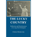 The Lucky Country: Reflections and Reminiscences of a Long-Term Immigrant