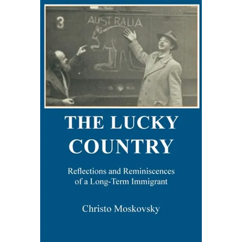 The Lucky Country: Reflections and Reminiscences of a Long-Term Immigrant