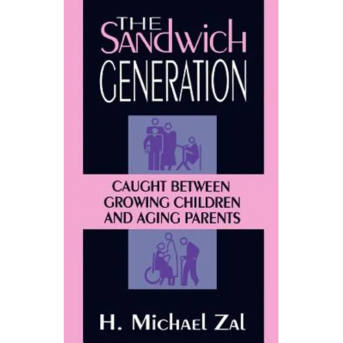 The Sandwich Generation: Caught Between Growing Children and Aging Parents