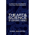 Art & Science of Corporate Finance: A Practical Guidebook for FP&A Professionals