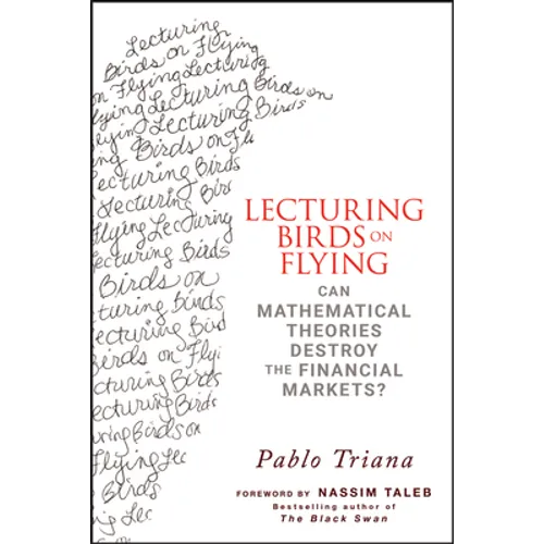Lecturing Birds on Flying: Can Mathematical Theories Destroy the Financial Markets?