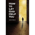 How to Let God Help You