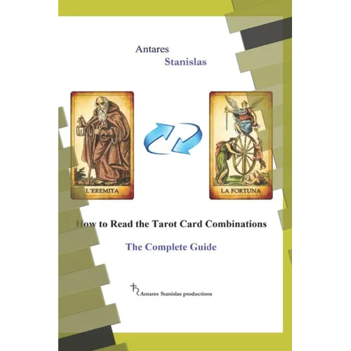 How to Read the Tarot Card Combinations. The Complete Guide