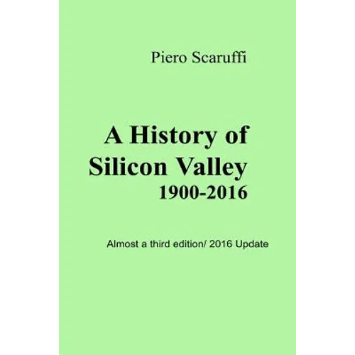 A History of Silicon Valley: Almost a 3rd Edition - 2016 Update