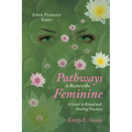 Pathways to Restore the Feminine: A Guide to Ritual and Healing Practices