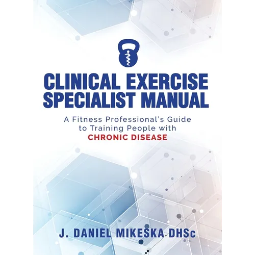 Clinical Specialist Exercise Manual: A Fitness Professional's Guide to Exercise and Chronic Disease