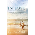 In Love: Cultivating Qualities For A Love That Lasts A Lifetime